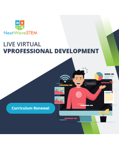 NextWaveSTEM | Professional Development | Curriculum Renewal | Live Virtual Professional Development   