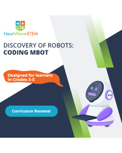 NextWaveSTEM | Discovery of Robots: Coding mBot | Curriculum Renewal | Designed for learners in Grades 3-5