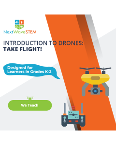 NextWaveSTEM | Introduction to Drones: Take Flight! | We Teach | Designed for learners in Grades K-2