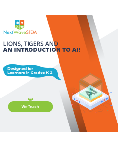 NextWaveSTEM | Lions, Tigers and an Introduction to AI! | We Teach | Designed for learners in Grades K-2