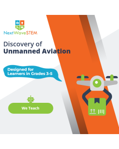 NextWaveSTEM | Discovery of Unmanned Aviation | We Teach | Designed for learners in Grades 3-5  