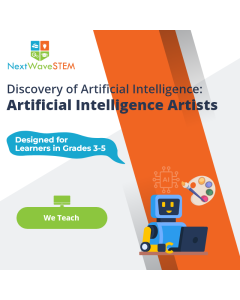 NextWaveSTEM | Discovery of Artificial Intelligence: ARTificial Intelligence Artists | We Teach | Designed for learners in Grades 3-5