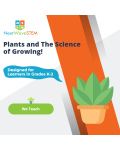 NextWaveSTEM | Plants and the Science of Growing! | We Teach | Designed for learners in Grades K-2