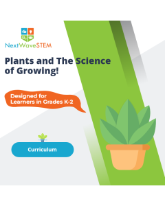 NextWaveSTEM | Plants and the Science of Growing! | Curriculum | Designed for learners in Grades K-2